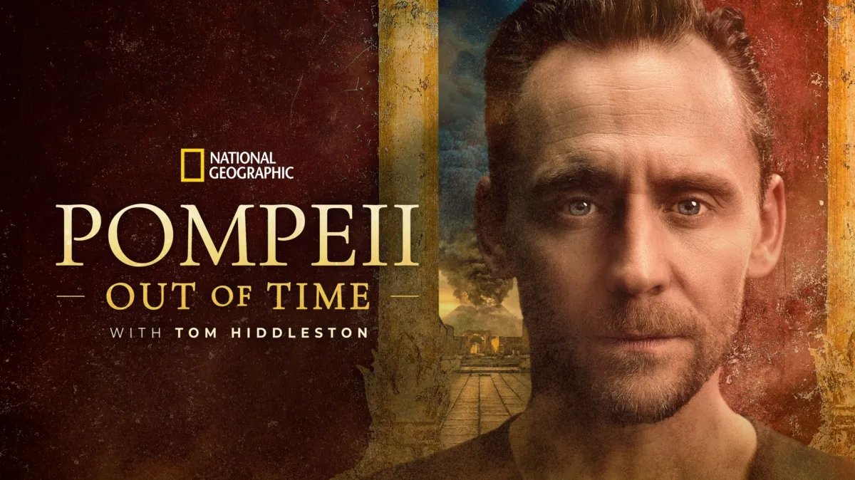 Pompeii: Out of Time with Tom Hiddleston Pompeii: Out of Time with Tom Hiddleston “Survival” S1E3 July 22 2026 on National Geographic