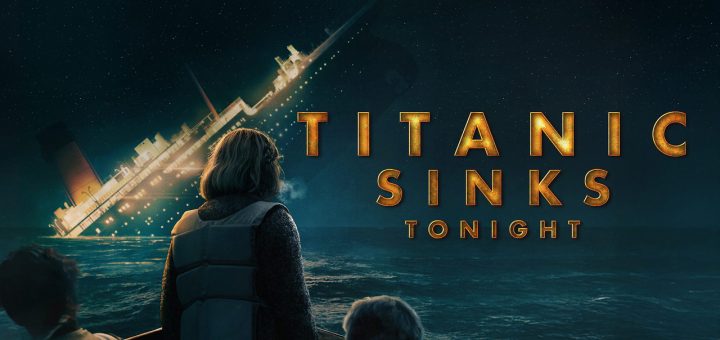 Titanic Sinks Tonight