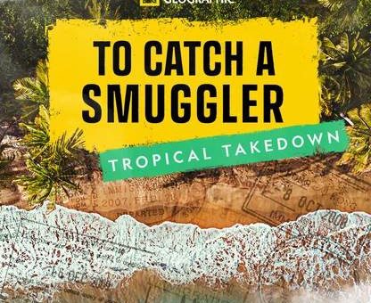 To Catch A Smuggler Tropical Takedown