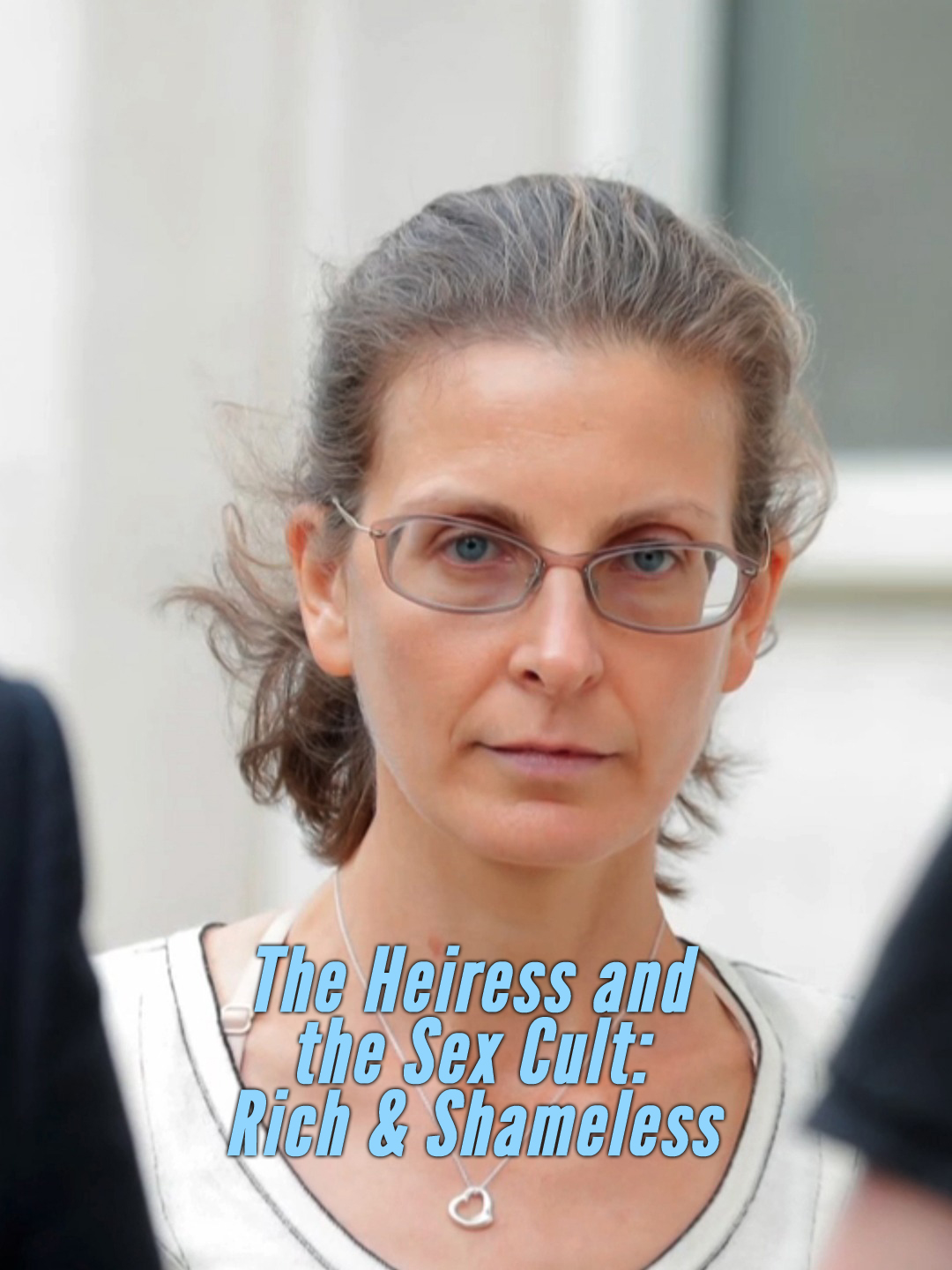 The Heiress and the Sex Cult: Rich & Shameless  November 16 2023 on Investigation Discovery