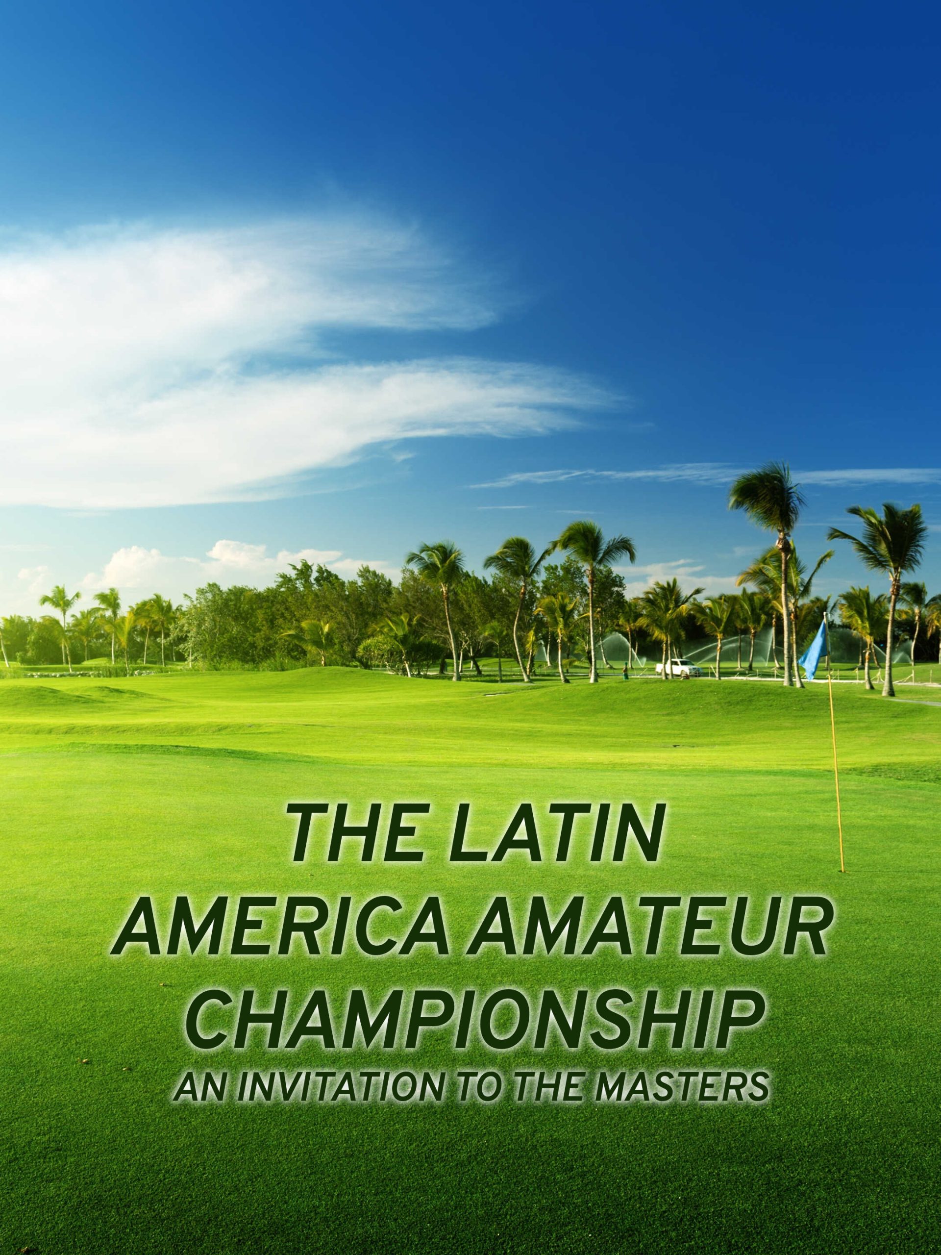 An Invitation to The Masters: The Latin America Amateur Championship  April 14 2024 on CBS